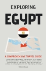 Exploring Egypt: A Comprehensive Travel Guide By William Jones Cover Image