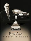 A Life in Style By Roy Axe Cover Image