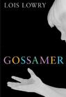 Gossamer By Lois Lowry Cover Image