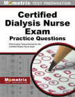 Certified Dialysis Nurse Exam Practice Questions: Cdn Practice Tests & Review for the Certified Dialysis Nurse Exam Cover Image