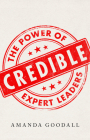 Credible: The Power of  Expert Leaders By Amanda Goodall Cover Image