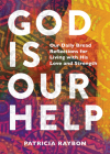 God Is Our Help: Our Daily Bread Reflections for Living with His Love and Strength Cover Image