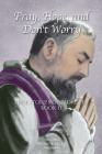 Pray, Hope, and Don't Worry: True Stories of Padre Pio Book II By Diane Allen Cover Image