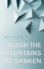 Though the Mountains Be Shaken By Ariel Selwyn Cover Image