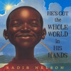 He's Got the Whole World in His Hands By Kadir Nelson, Kadir Nelson (Illustrator) Cover Image