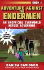 Adventure Against the Endermen: An Unofficial Overworld Heroes Adventure, Book One By Danica Davidson Cover Image