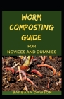 Worm Composting Guide For Novices And Dummies By Barbara Dawson Cover Image