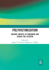 Polyvictimization: Adverse Impacts in Childhood and Across the Lifespan By Julian D. Ford (Editor), Brianna C. Delker (Editor) Cover Image