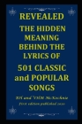 Revealed: THE HIDDEN MEANING BEHIND THE LYRICS OF 501 CLASSIC and POPULAR SONGS By Vhm McKechnie, Bh McKechnie Cover Image
