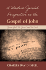A Modern Jewish Perspective on the Gospel of John By Charles David Isbell Cover Image