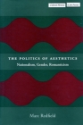 The Politics of Aesthetics: Nationalism, Gender, Romanticism (Cultural Memory in the Present) Cover Image