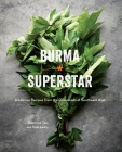 Burma Superstar: Addictive Recipes from the Crossroads of Southeast Asia [A Cookbook] By Desmond Tan, Kate Leahy Cover Image