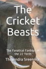 The Cricket Beasts: The Fanatical Fanboys of the 22 Yards By Thejendra Sreenivas Cover Image