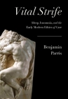 Vital Strife: Sleep, Insomnia, and the Early Modern Ethics of Care By Benjamin Parris Cover Image