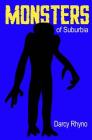 Monsters of Suburbia: A Nightmare in 24 Chapters By Darcy Rhyno Cover Image