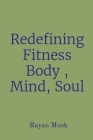Redefining Fitness Body, Mind, Soul Cover Image