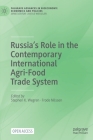 Russia's Role in the Contemporary International Agri-Food Trade System By Stephen K. Wegren (Editor), Frode Nilssen (Editor) Cover Image