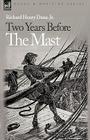Two Years Before the Mast (Naval & Maritime) By Richard Henry Dana Jr Cover Image