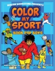 Nubian Bookstore Presents Color My Sport Book For Boys By Marcus Dewan Williams, Janine Carrington (Illustrator) Cover Image