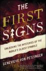 The First Signs: Unlocking the Mysteries of the World's Oldest Symbols By Genevieve von Petzinger Cover Image