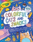 Crayola Colorful Cats and Snacks (Crayola/BuzzPop) By BuzzPop Cover Image