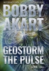 Geostorm The Pulse: A Post Apocalyptic EMP Survival Thriller By Bobby Akart Cover Image