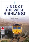 Lines of the West Highlands (Britain's Railways) By Ian Lothian Cover Image