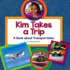 Kim Takes a Trip: A Book about Transportation By Meg Gaertner Cover Image