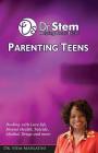 Parenting Teens: Dealing with Teenagers. Mental Health, Suicide, Alcohol, Drugs and More By Stem Sithembile Mahlatini Cover Image