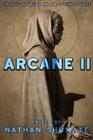 Arcane II: Twenty-One Weird and Unsettling Stories By Andrew Bourelle, Miranda Ciccone, Libby Cudmore Cover Image