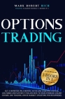 Options Trading: 3 Books in 1 - Get a Monster 5% a Month with Low Starting Capital, Low Risks and Without Feeling Sick To your Stomach Cover Image