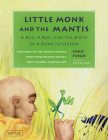 Little Monk and the Mantis: A Bug, a Boy, and the Birth of a Kung Fu Legend Cover Image