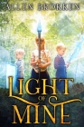 Light of Mine: A Towers of Light family read aloud By Allen Brokken, Sarah Grimm (Editor), Loriann Weldon (Cover Design by) Cover Image