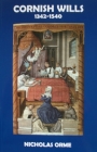 Cornish Wills 1342-1540 (Devon and Cornwall Record Society #50) By Nicholas Orme (Editor) Cover Image