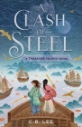 A Clash of Steel: A Treasure Island Remix (Remixed Classics #1) By C.B. Lee Cover Image