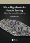 Urban High-Resolution Remote Sensing: Algorithms and Modeling By Guoqing Zhou Cover Image