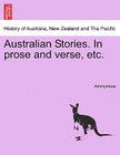 Australian Stories. in Prose and Verse, Etc. By Anonymous Cover Image
