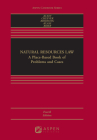 Natural Resources Law: A Place-Based Book of Problems and Cases (Aspen Casebook) By Christine A. Klein, Federico Cheever, Bret C. Birdsong Cover Image