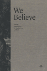 We Believe: Creeds, Catechisms, and Confessions of Faith Cover Image