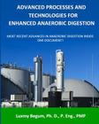 Advanced Processes and Technologies for Enhanced Anaerobic Digestion: Most Recent Advances in Anaerobic Digestion inside One Document By Luxmy Begum P. Eng Cover Image