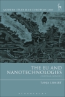 The EU and Nanotechnologies: A Critical Analysis (Modern Studies in European Law #75) Cover Image