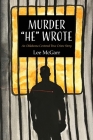 Murder He Wrote: An Oklahoma Centered True Crime Story By Lee McGarr Cover Image