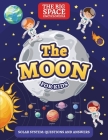 The Moon: The Big Space Encyclopedia for Kids. Solar System: Questions and Answers By Mark Day Cover Image