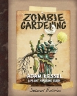 Zombie Gardening: Second Edition By Adam Kessel Cover Image