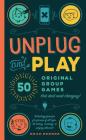 Unplug and Play: 50 Original Group Games That Don't Need Charging Cover Image