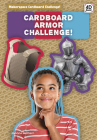 Cardboard Armor Challenge! By Joanne Mattern Cover Image