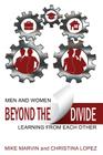 Beyond the Divide: Men and Women Learning from Each Other By Mike Marvin, Christina Lopez, LLC Boundless Connections (Cover Design by) Cover Image