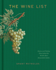 The Wine List: Stories and Tasting Notes Behind the World's Most Remarkable Bottles By Grant Reynolds Cover Image