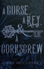 A Curse, A Key, & A Corkscrew: A Quirky Paranormal Comedy By Anna McCluskey Cover Image