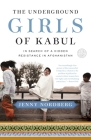 The Underground Girls of Kabul: In Search of a Hidden Resistance in Afghanistan By Jenny Nordberg Cover Image